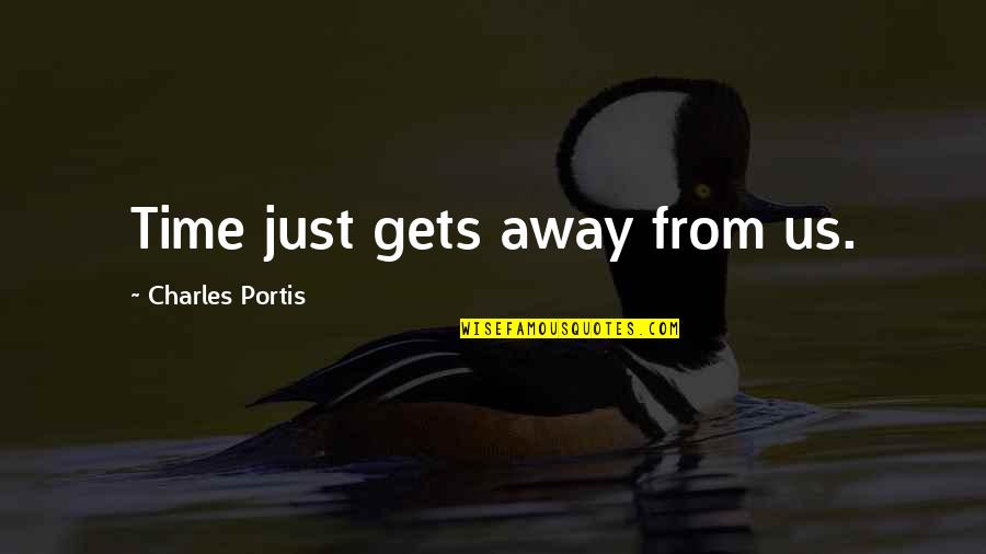 Biosil Quotes By Charles Portis: Time just gets away from us. Biosil Quotes By Charles Portis: Time just gets away from us.