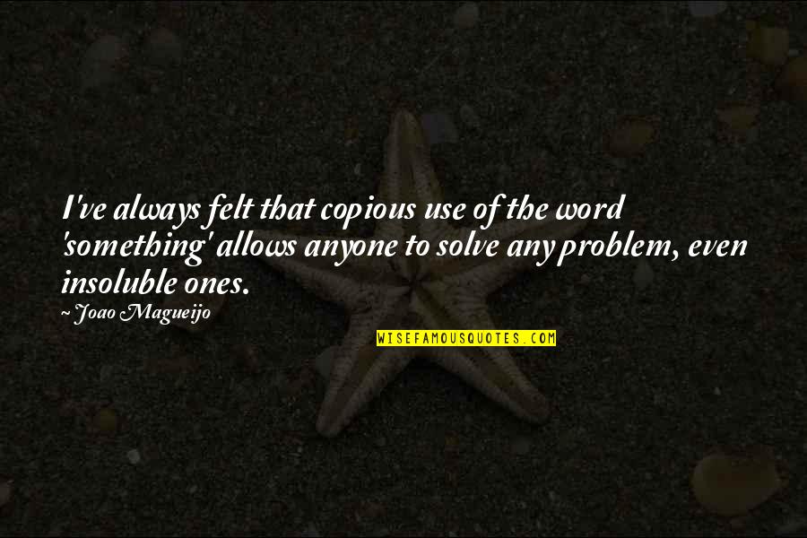 Biosil Quotes By Joao Magueijo: I've always felt that copious use of the Biosil Quotes By Joao Magueijo: I've always felt that copious use of the