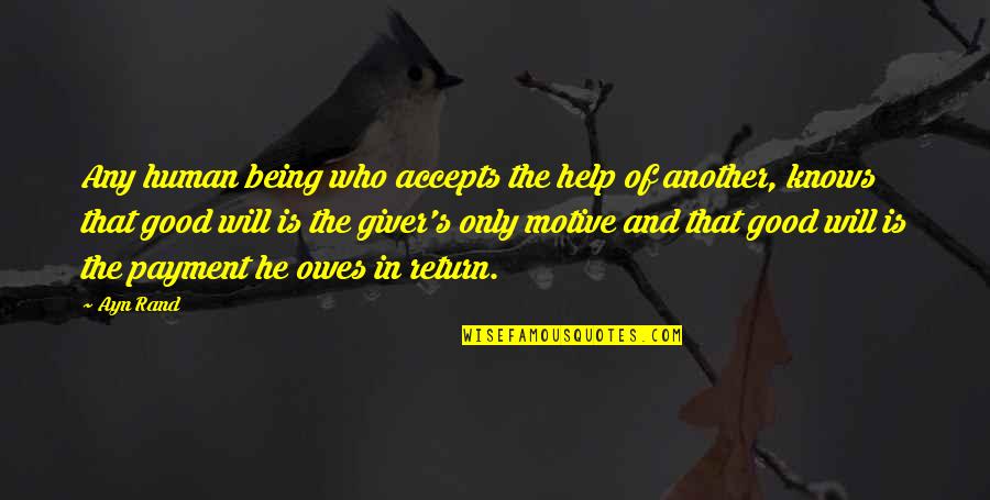 Biosilk Quotes By Ayn Rand: Any human being who accepts the help of Biosilk Quotes By Ayn Rand: Any human being who accepts the help of