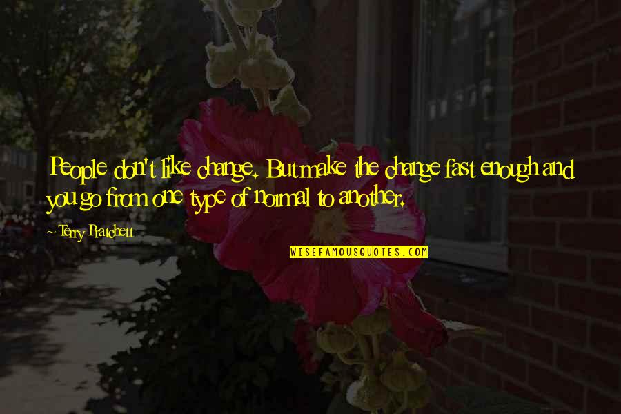 Bioskop 21 Quotes By Terry Pratchett: People don't like change. But make the change Bioskop 21 Quotes By Terry Pratchett: People don't like change. But make the change