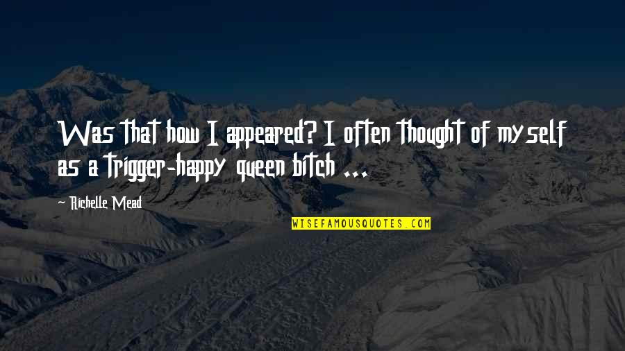 Biosocial Criminology Quotes By Richelle Mead: Was that how I appeared? I often thought Biosocial Criminology Quotes By Richelle Mead: Was that how I appeared? I often thought
