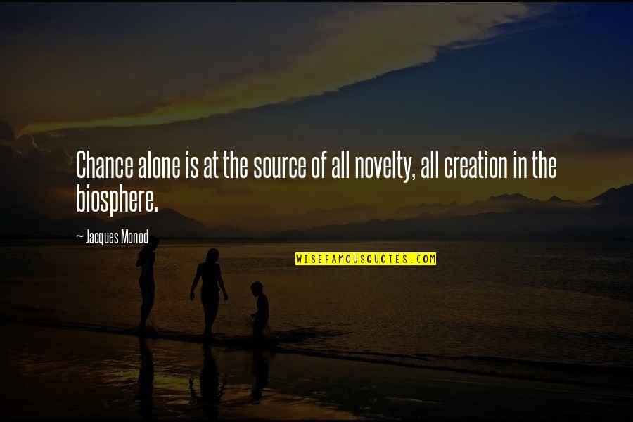 Biosphere Quotes By Jacques Monod: Chance alone is at the source of all