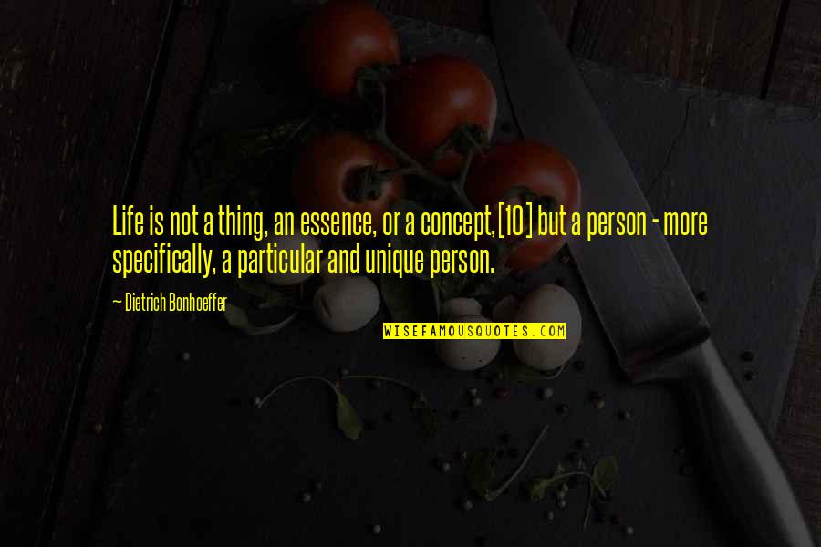 Biotech Food Quotes By Dietrich Bonhoeffer: Life is not a thing, an essence, or