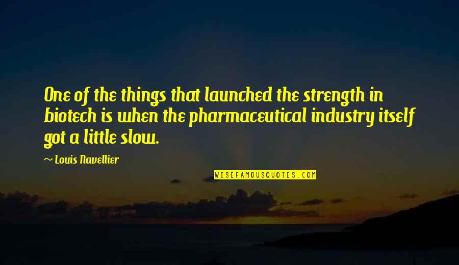 Biotech Quotes By Louis Navellier: One of the things that launched the strength