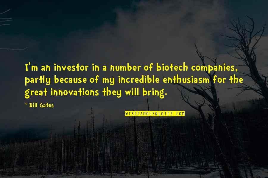 Biotech T-shirt Quotes By Bill Gates: I'm an investor in a number of biotech
