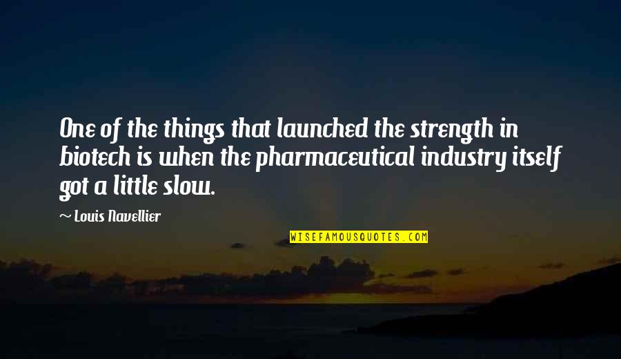 Biotech T-shirt Quotes By Louis Navellier: One of the things that launched the strength