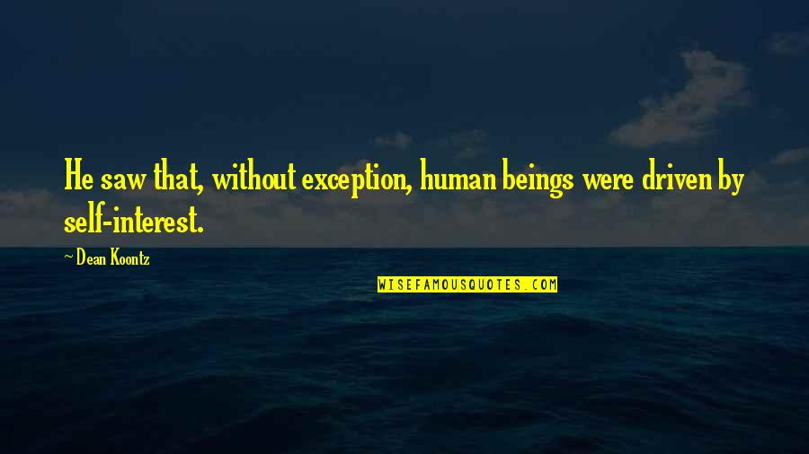 Biotechnology Inspirational Quotes By Dean Koontz: He saw that, without exception, human beings were