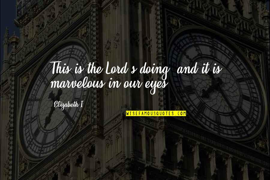 Biovex Quotes By Elizabeth I: This is the Lord's doing, and it is