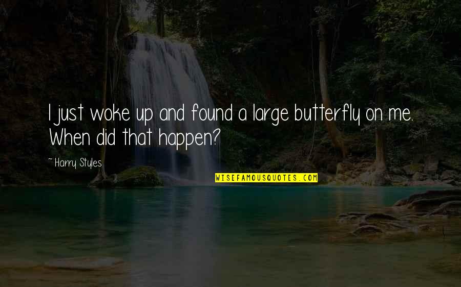 Biovex Quotes By Harry Styles: I just woke up and found a large