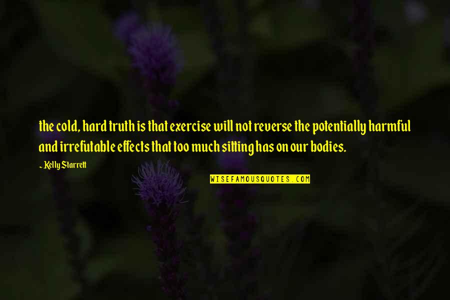 Biovex Quotes By Kelly Starrett: the cold, hard truth is that exercise will Biovex Quotes By Kelly Starrett: the cold, hard truth is that exercise will