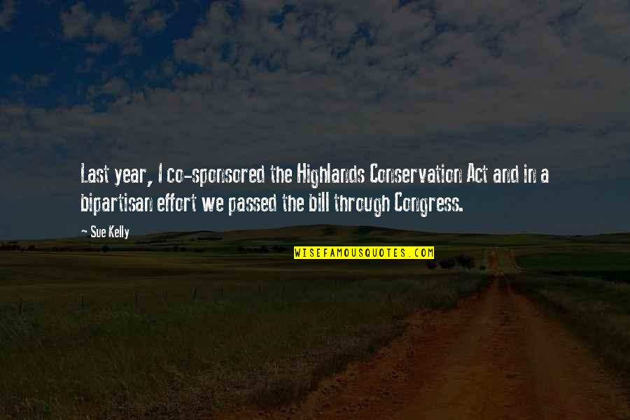 Bipartisan Quotes By Sue Kelly: Last year, I co-sponsored the Highlands Conservation Act