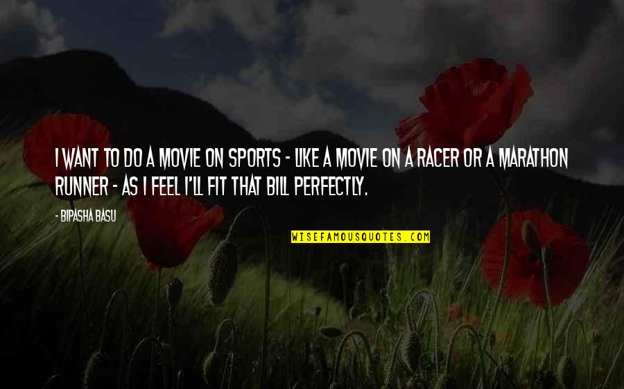 Bipasha Basu Quotes By Bipasha Basu: I want to do a movie on sports
