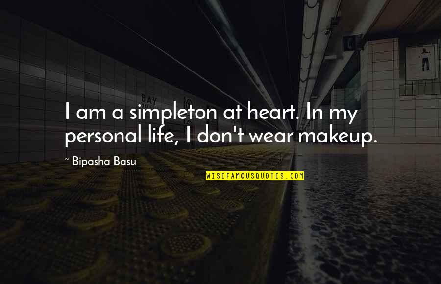 Bipasha Quotes By Bipasha Basu: I am a simpleton at heart. In my