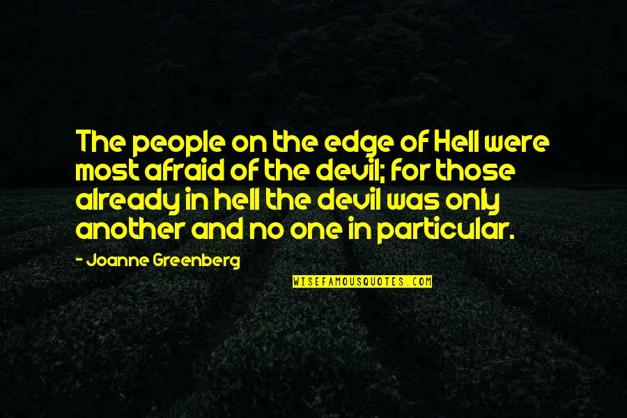 Bipedal Edema Quotes By Joanne Greenberg: The people on the edge of Hell were