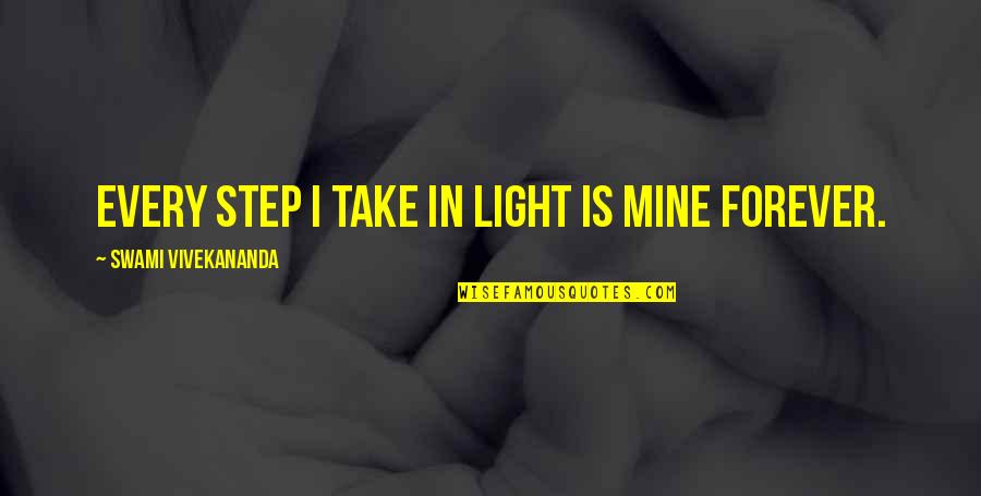 Bipeds Examples Quotes By Swami Vivekananda: Every step I take in light is mine
