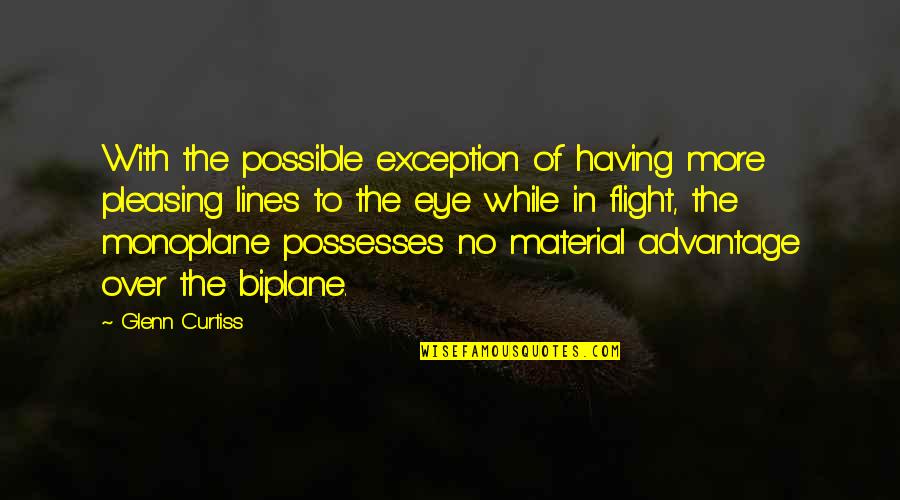 Biplane Quotes By Glenn Curtiss: With the possible exception of having more pleasing Biplane Quotes By Glenn Curtiss: With the possible exception of having more pleasing