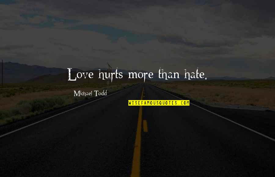 Biplane Quotes By Michael Todd: Love hurts more than hate. Biplane Quotes By Michael Todd: Love hurts more than hate.