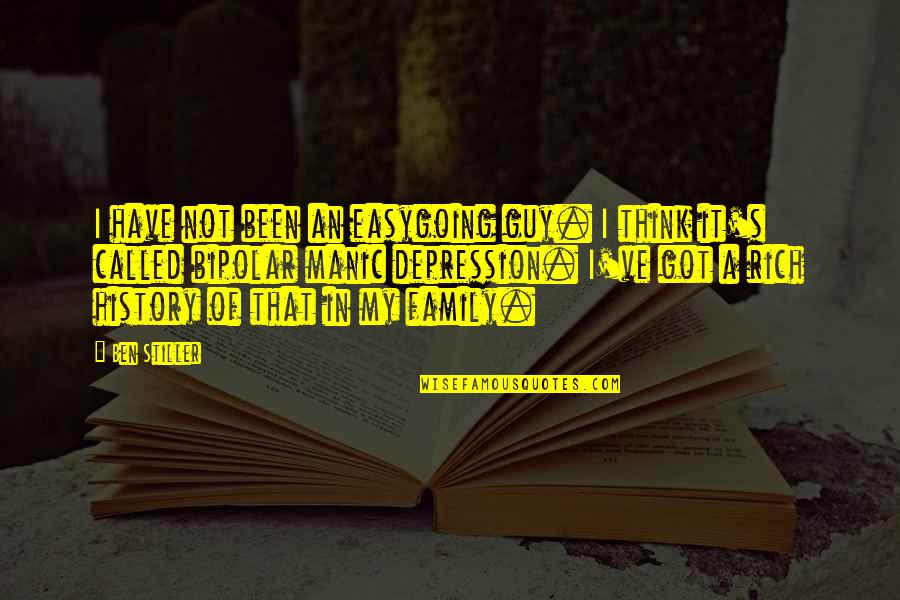 Bipolar Depression Quotes By Ben Stiller: I have not been an easygoing guy. I Bipolar Depression Quotes By Ben Stiller: I have not been an easygoing guy. I