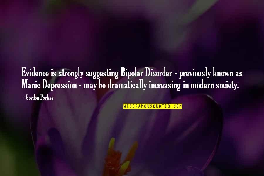Bipolar Depression Quotes By Gordon Parker: Evidence is strongly suggesting Bipolar Disorder - previously Bipolar Depression Quotes By Gordon Parker: Evidence is strongly suggesting Bipolar Disorder - previously
