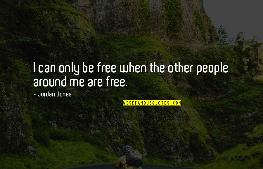 Bipolar Funny Quotes By Jordan Jones: I can only be free when the other Bipolar Funny Quotes By Jordan Jones: I can only be free when the other