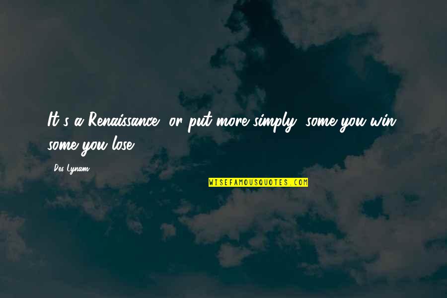 Bipolar Guys Quotes By Des Lynam: It's a Renaissance, or put more simply, some