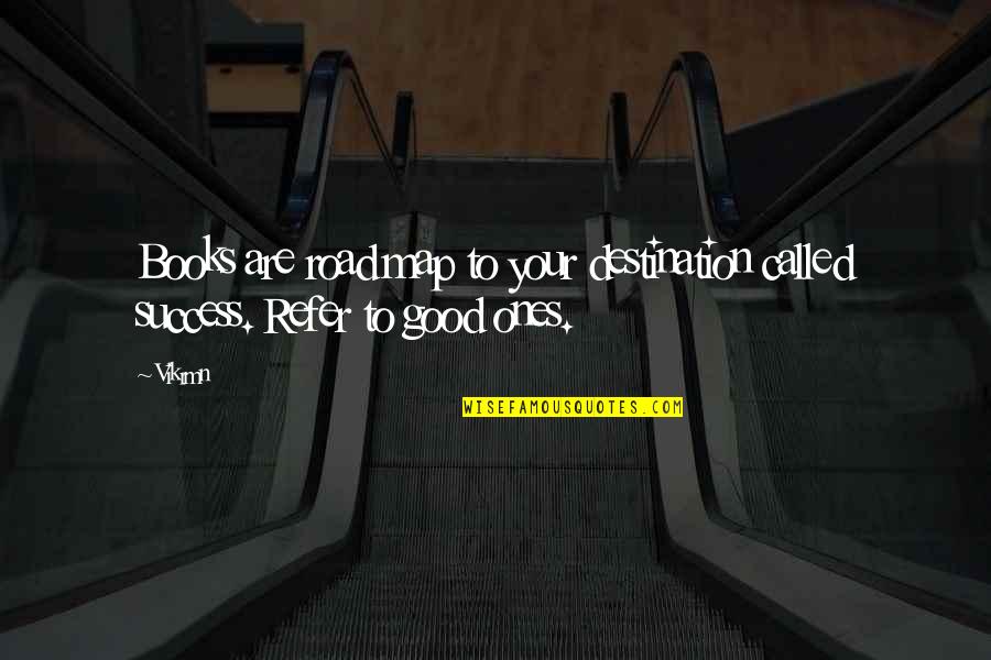 Bipolar Relapse Quotes By Vikrmn: Books are road map to your destination called