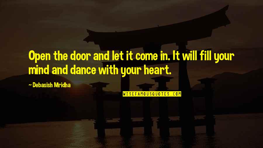 Biqtch Puddin Quotes By Debasish Mridha: Open the door and let it come in.