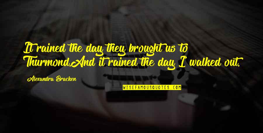 Bir Quote Quotes By Alexandra Bracken: It rained the day they brought us to Bir Quote Quotes By Alexandra Bracken: It rained the day they brought us to