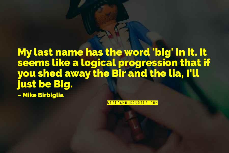 Bir Quotes By Mike Birbiglia: My last name has the word 'big' in