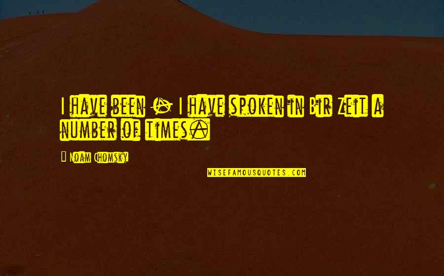 Bir Quotes By Noam Chomsky: I have been - I have spoken in Bir Quotes By Noam Chomsky: I have been - I have spoken in