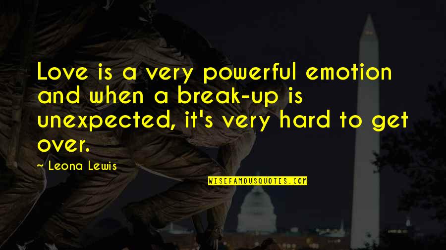 Birahi Nenekku Quotes By Leona Lewis: Love is a very powerful emotion and when Birahi Nenekku Quotes By Leona Lewis: Love is a very powerful emotion and when
