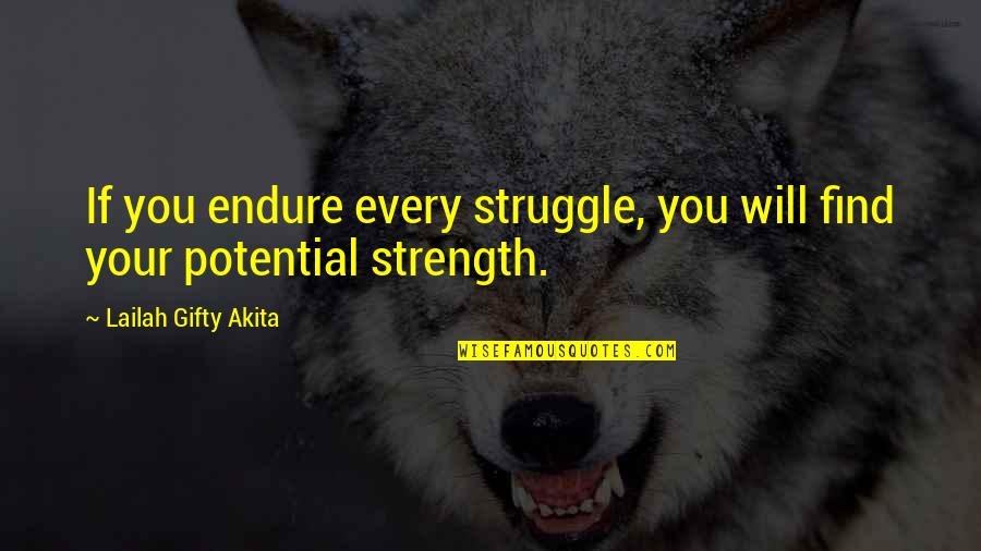 Biram Damla Quotes By Lailah Gifty Akita: If you endure every struggle, you will find Biram Damla Quotes By Lailah Gifty Akita: If you endure every struggle, you will find