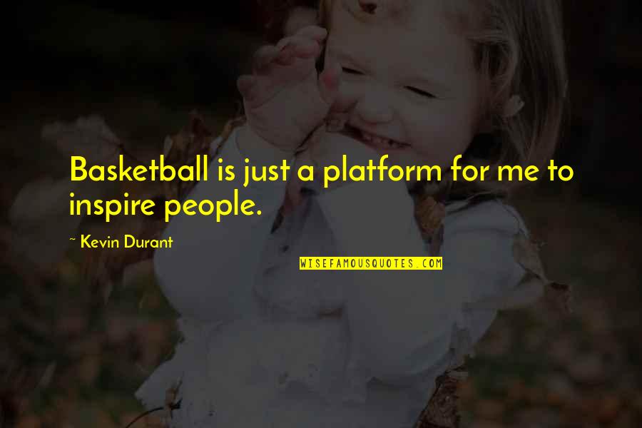 Birao Car Quotes By Kevin Durant: Basketball is just a platform for me to Birao Car Quotes By Kevin Durant: Basketball is just a platform for me to