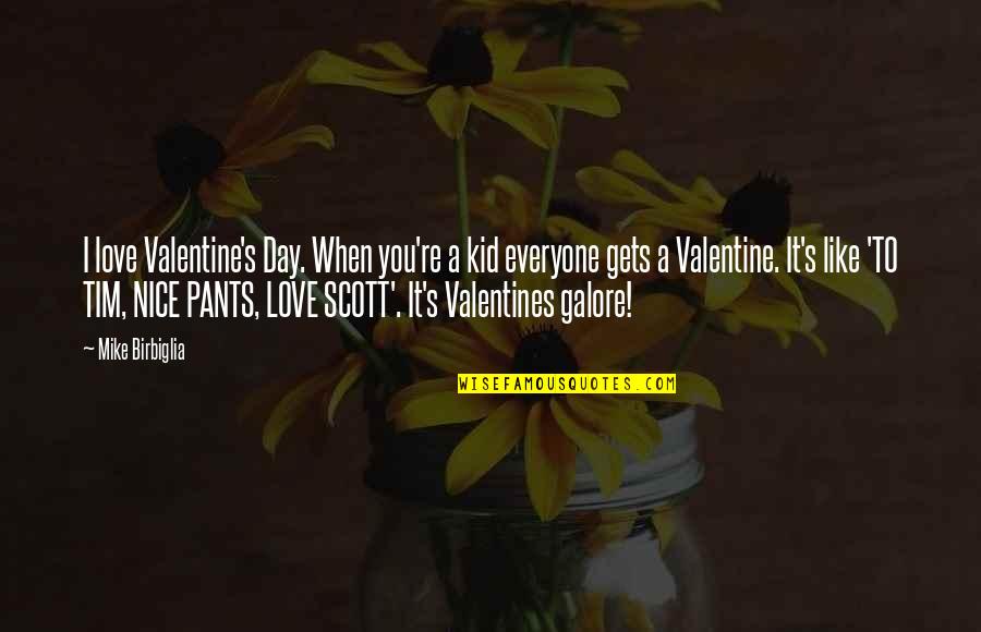 Birbiglia Quotes By Mike Birbiglia: I love Valentine's Day. When you're a kid