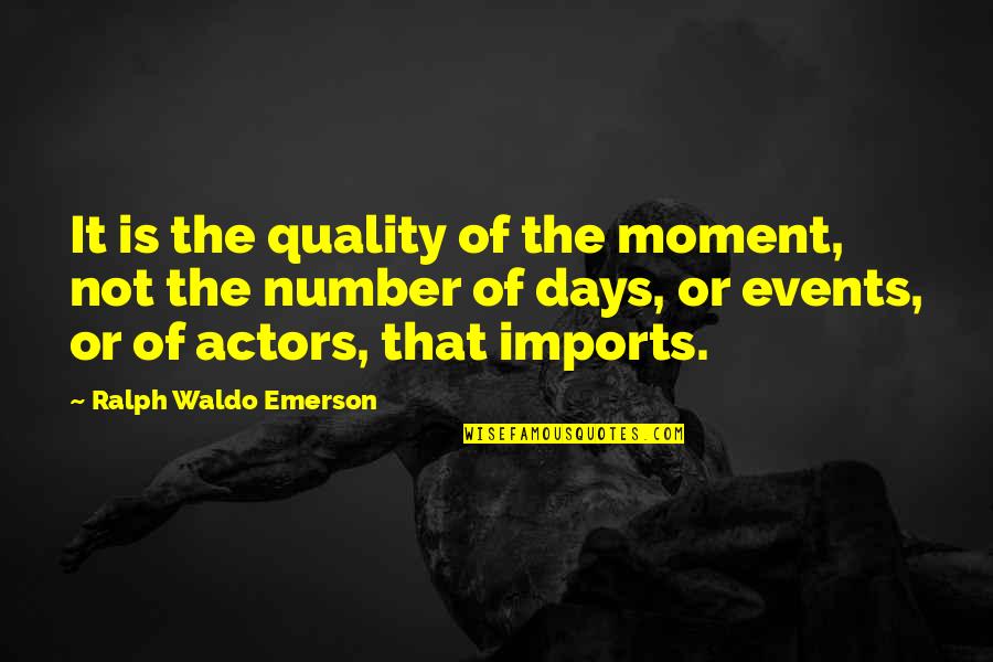 Birbirine Bakan Quotes By Ralph Waldo Emerson: It is the quality of the moment, not