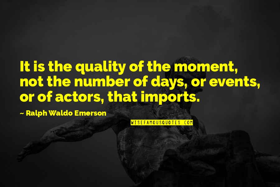 Birbirine Bakan Quotes By Ralph Waldo Emerson: It is the quality of the moment, not Birbirine Bakan Quotes By Ralph Waldo Emerson: It is the quality of the moment, not