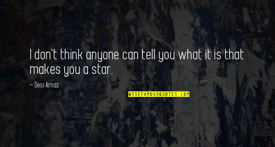 Birbirini 180 Quotes By Desi Arnaz: I don't think anyone can tell you what