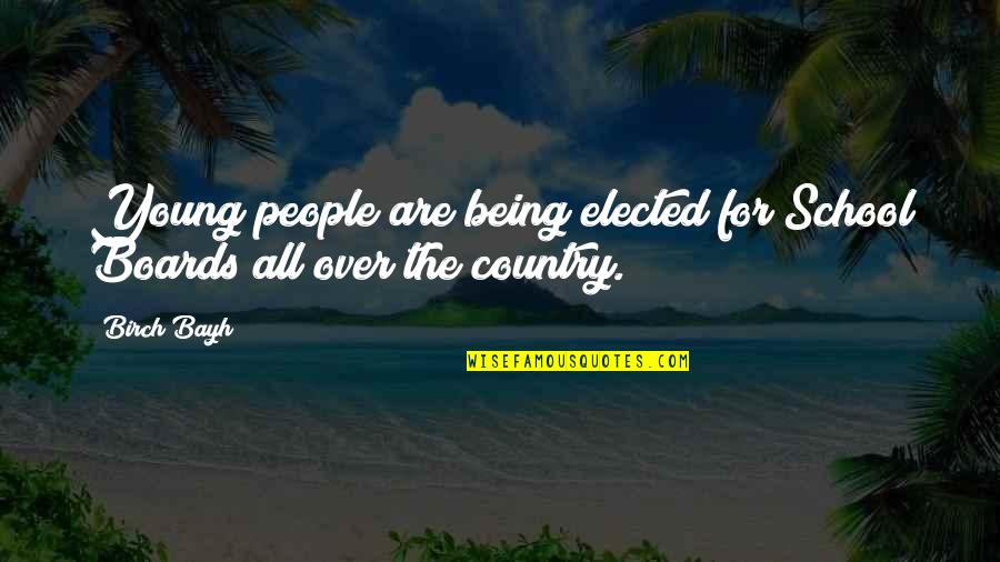 Birch Quotes By Birch Bayh: Young people are being elected for School Boards