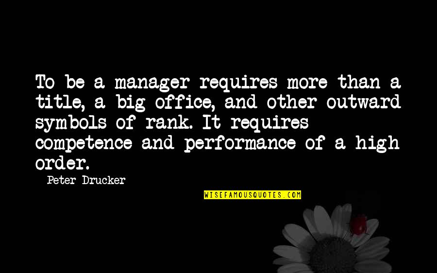Birchen Quotes By Peter Drucker: To be a manager requires more than a Birchen Quotes By Peter Drucker: To be a manager requires more than a