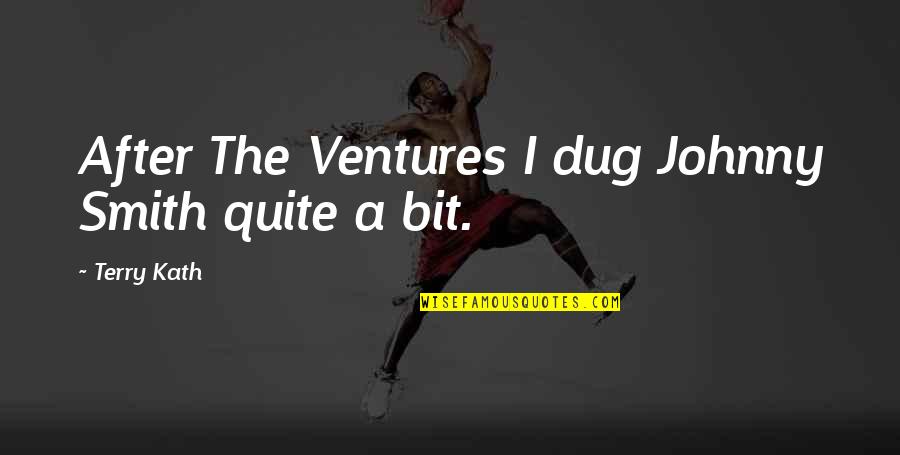 Birchen Quotes By Terry Kath: After The Ventures I dug Johnny Smith quite Birchen Quotes By Terry Kath: After The Ventures I dug Johnny Smith quite
