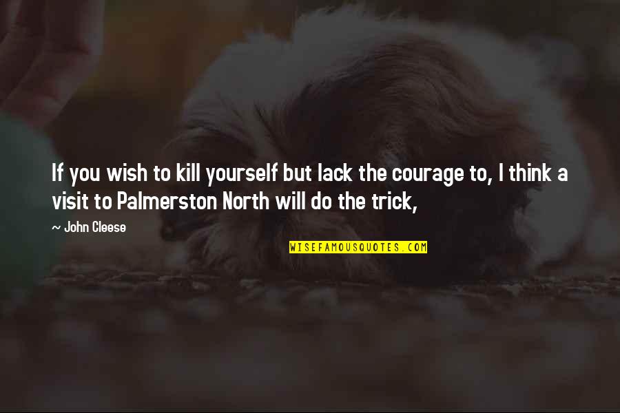 Birchfall Warrior Quotes By John Cleese: If you wish to kill yourself but lack