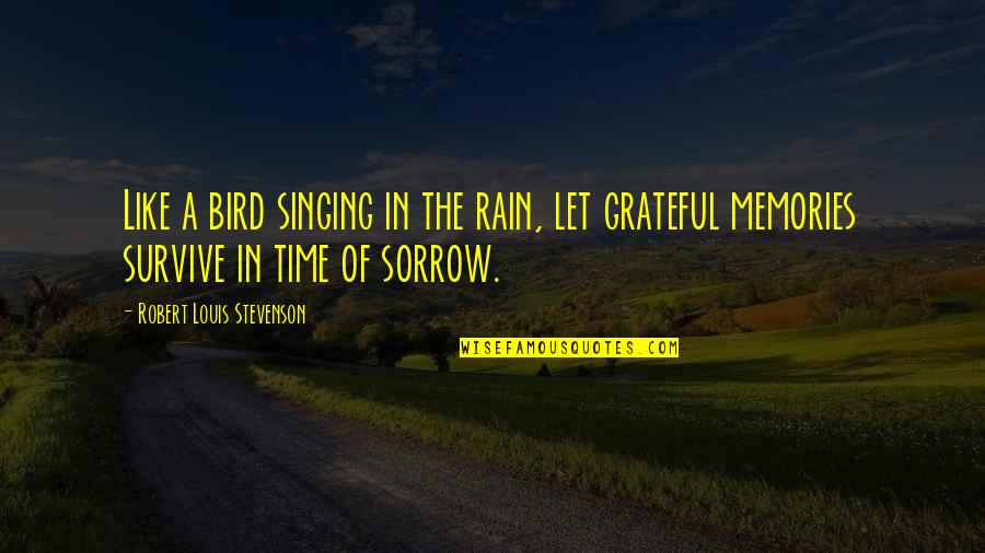 Bird And Rain Quotes By Robert Louis Stevenson: Like a bird singing in the rain, let