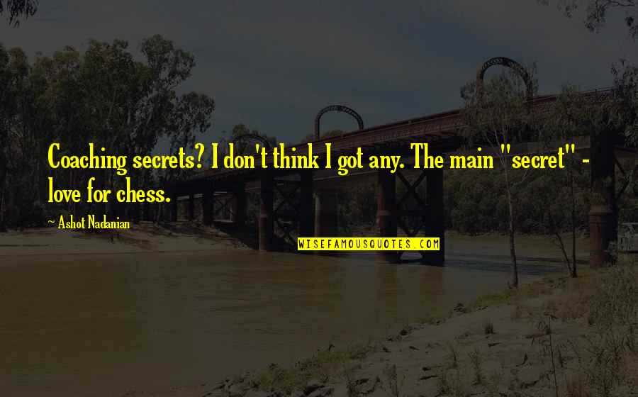 Bird Breeding Quotes By Ashot Nadanian: Coaching secrets? I don't think I got any.