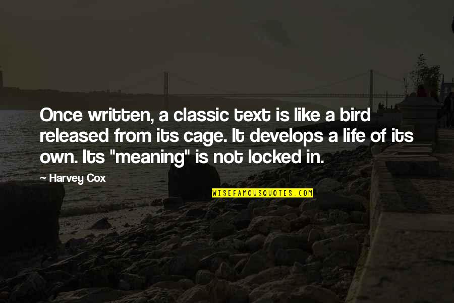 Bird Cage Quotes By Harvey Cox: Once written, a classic text is like a