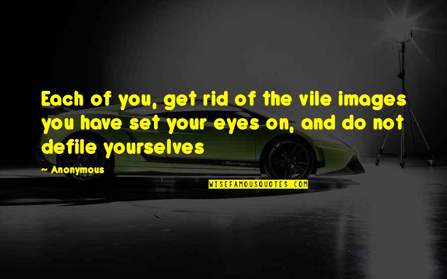 Bird Crane Quotes By Anonymous: Each of you, get rid of the vile