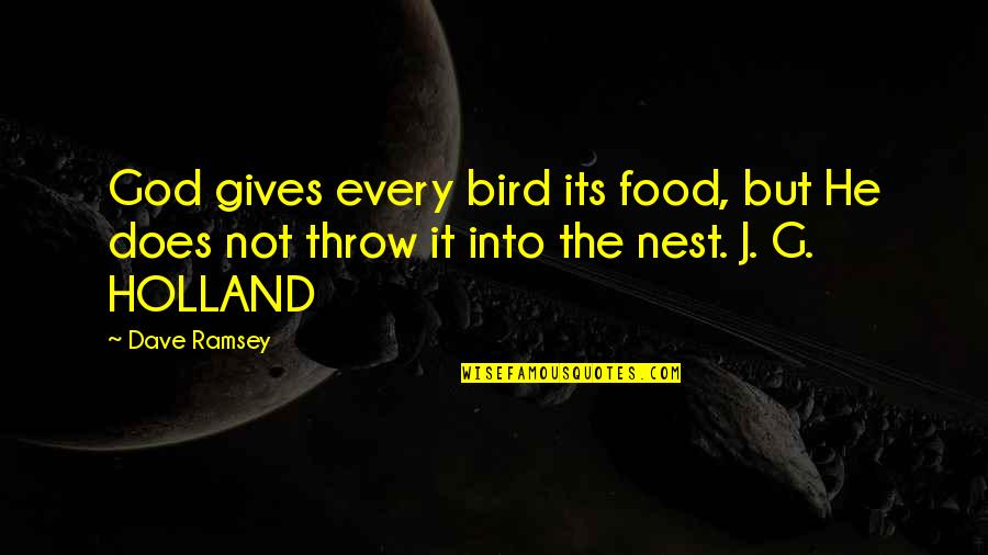 Bird Food Quotes By Dave Ramsey: God gives every bird its food, but He