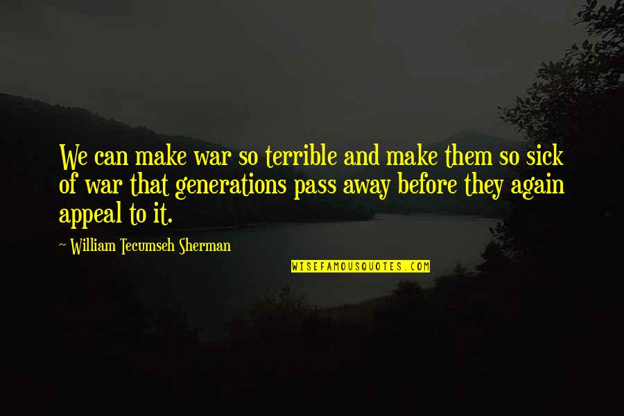 Bird Hunting Quotes By William Tecumseh Sherman: We can make war so terrible and make Bird Hunting Quotes By William Tecumseh Sherman: We can make war so terrible and make