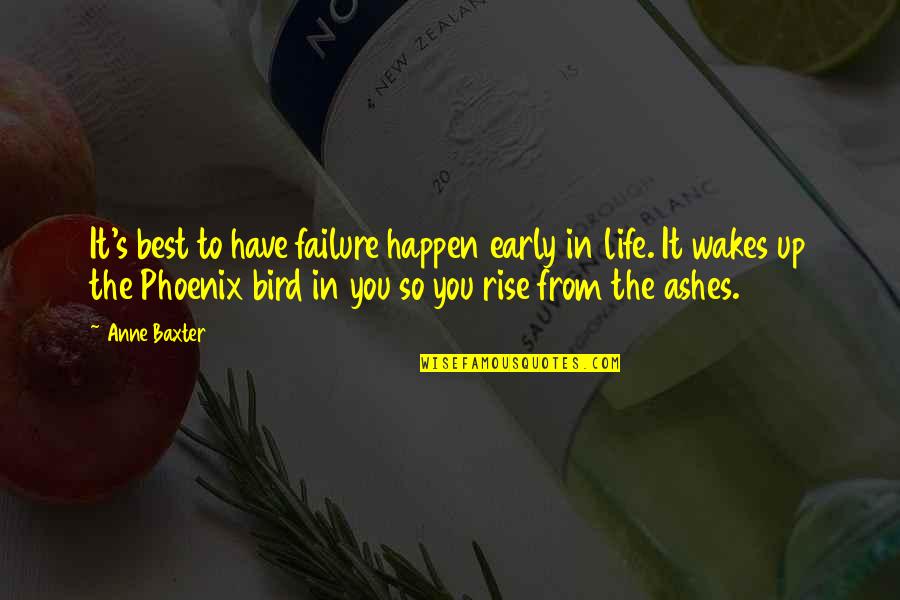 Bird In Your Life Quotes By Anne Baxter: It's best to have failure happen early in