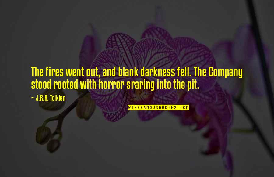 Bird Intimacy God Quotes By J.R.R. Tolkien: The fires went out, and blank darkness fell. Bird Intimacy God Quotes By J.R.R. Tolkien: The fires went out, and blank darkness fell.