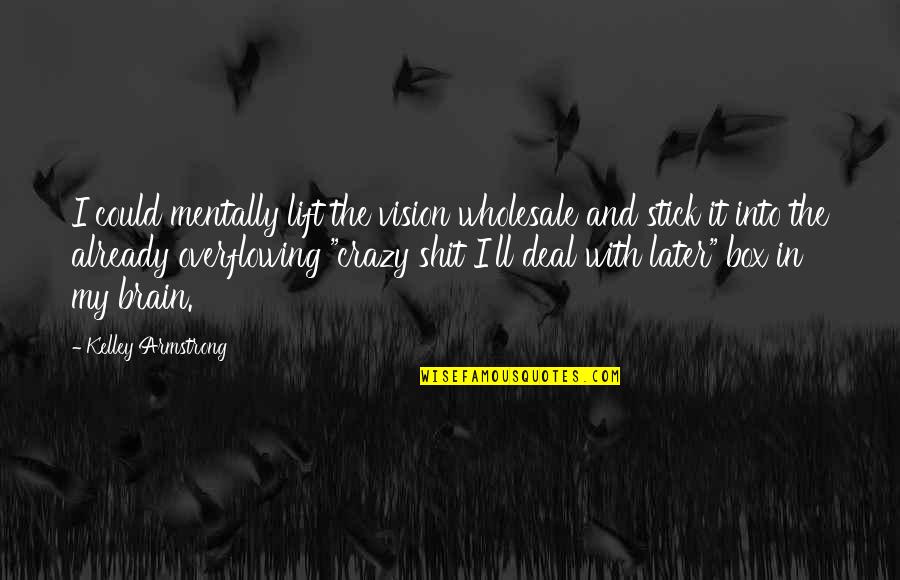 Bird Intimacy God Quotes By Kelley Armstrong: I could mentally lift the vision wholesale and Bird Intimacy God Quotes By Kelley Armstrong: I could mentally lift the vision wholesale and